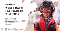 Seminarium „Wokół maski i karnawału w Europie” - zrozumieć karnawalizację tradycji